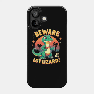 Beware of the Lot Lizard! Phone Case