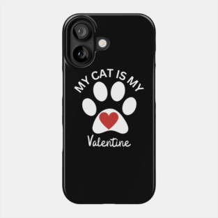 My Cat Is My Valentine Phone Case