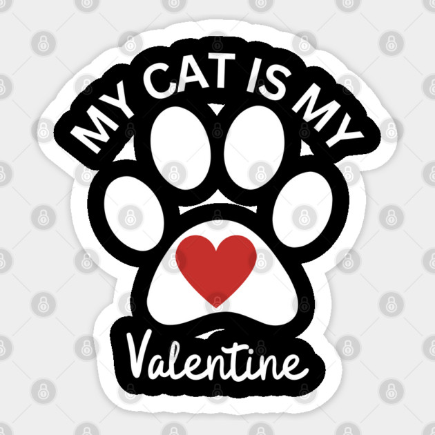 My Cat Is My Valentine Sticker by Creatifly Graphic Tees