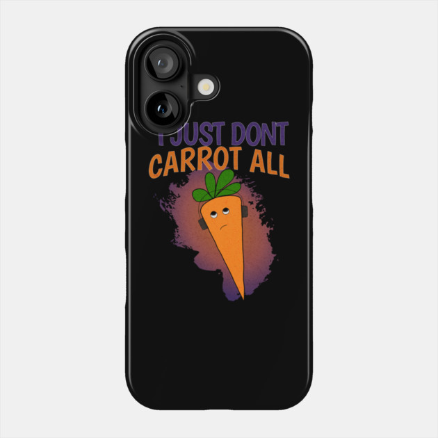 I Just Don’t Carrot All Phone Case by The Punny Grocer