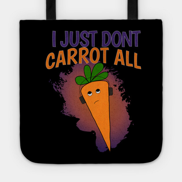 I Just Don’t Carrot All Tote by The Punny Grocer