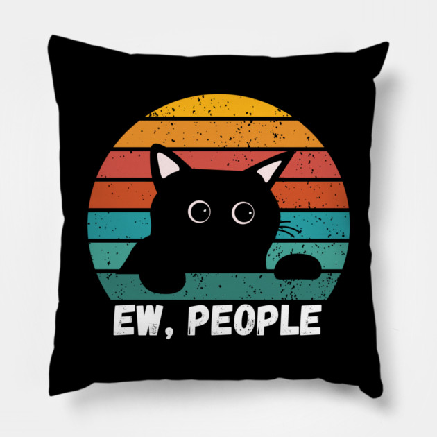 Funny Introvert Cat – Ew, People Pillow by Premachandra's Store