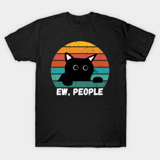 Funny Introvert Cat – Ew, People T-Shirt