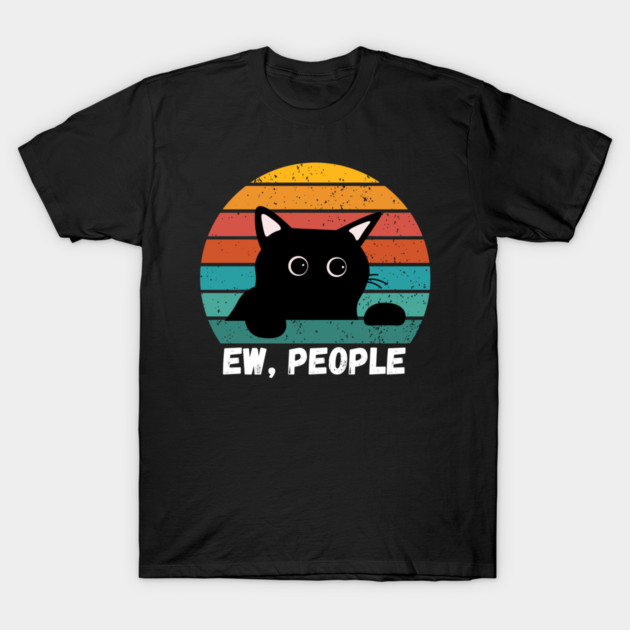 Funny Introvert Cat – Ew, People T-Shirt by Premachandra's Store
