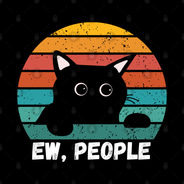 Funny Introvert Cat – Ew, People by Premachandra's Store