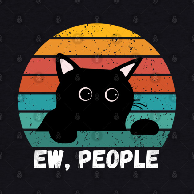 Funny Introvert Cat – Ew, People by Premachandra's Store