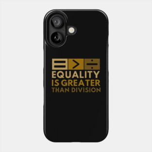 Equality Is Greater Than Division Math Black History Month Phone Case