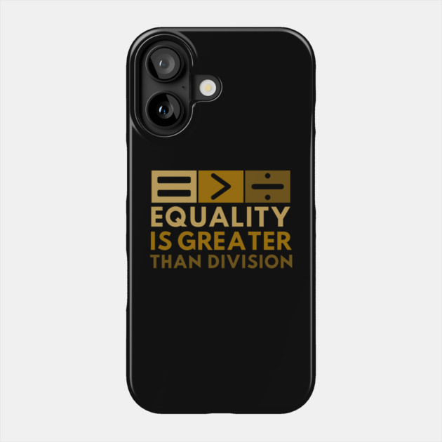 Equality Is Greater Than Division Math Black History Month Phone Case by Creatifly Graphic Tees