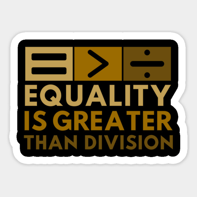 Equality Is Greater Than Division Math Black History Month Magnet by Creatifly Graphic Tees