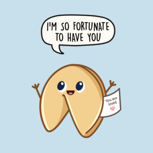 I'm so fortunate to have you T-Shirt