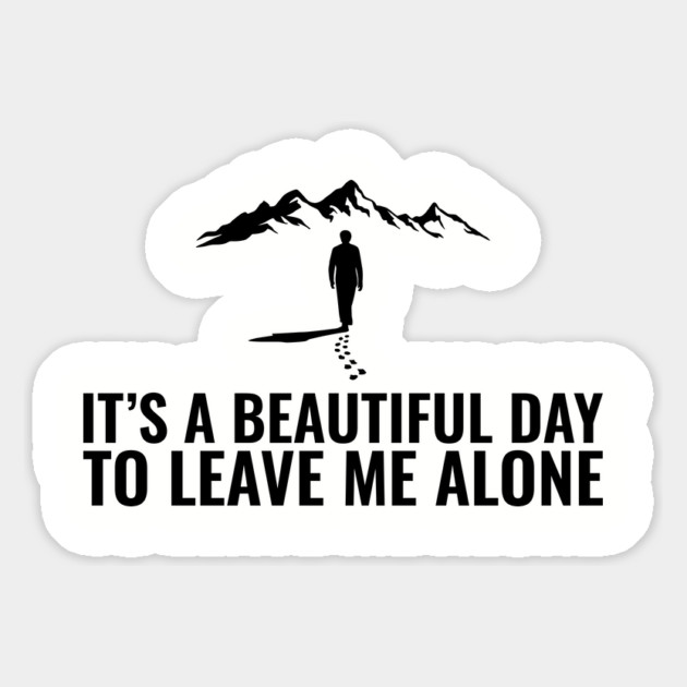 It's a Beautiful Day to Leave Me Alone Introvert Sarcasm Magnet by Anticorporati
