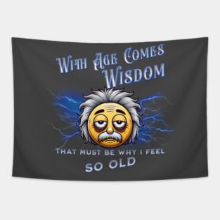 With Age Comes Wisdom (And Back Pain) Tapestry