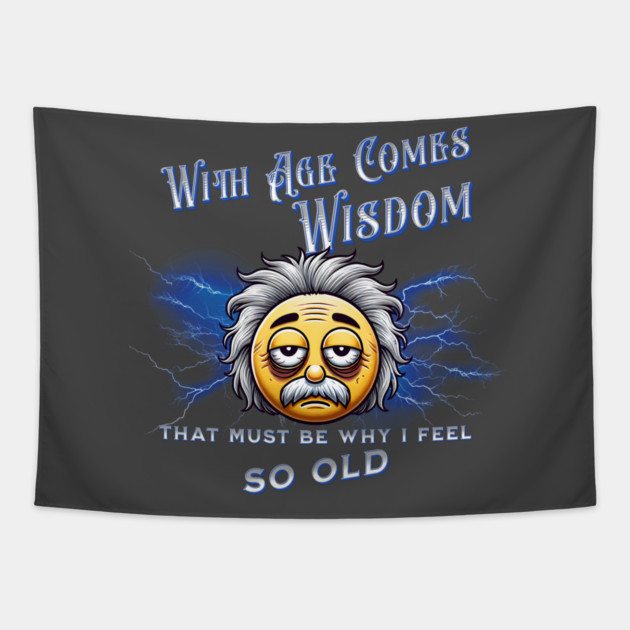 With Age Comes Wisdom (And Back Pain) Tapestry by The Punny Grocer