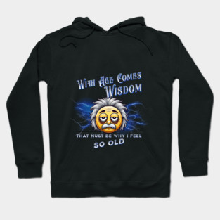With Age Comes Wisdom (And Back Pain) Hoodie