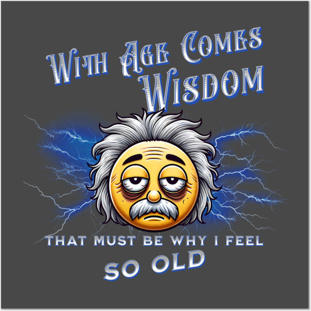With Age Comes Wisdom (And Back Pain) Wall Art by The Punny Grocer