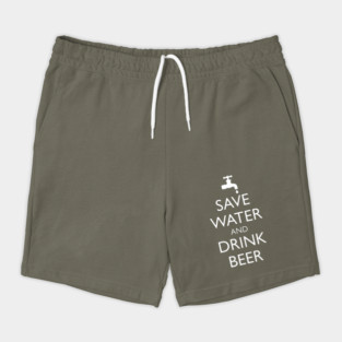 SAVE WATER AND DRINK BEER Shorts