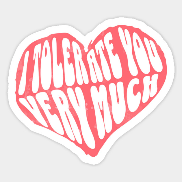 I Tolerate You Very Much Valentine's Day Magnet by The WYLD Tribe