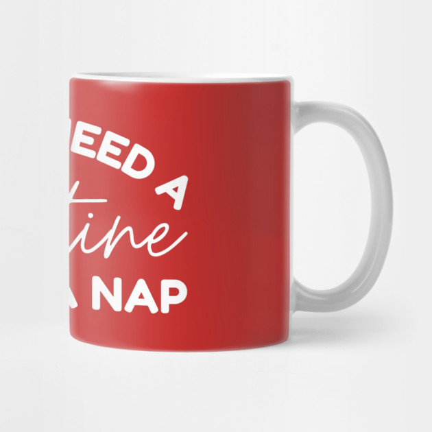 I Don't Need a Valentine I Need A Nap by The WYLD Tribe