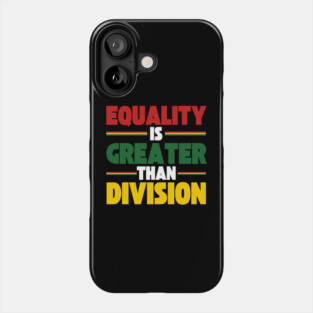 Equality Is Greater Than Division Phone Case
