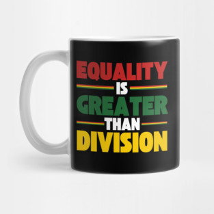 Equality Is Greater Than Division Mug