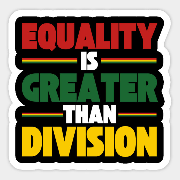 Equality Is Greater Than Division Magnet by Creatifly Graphic Tees