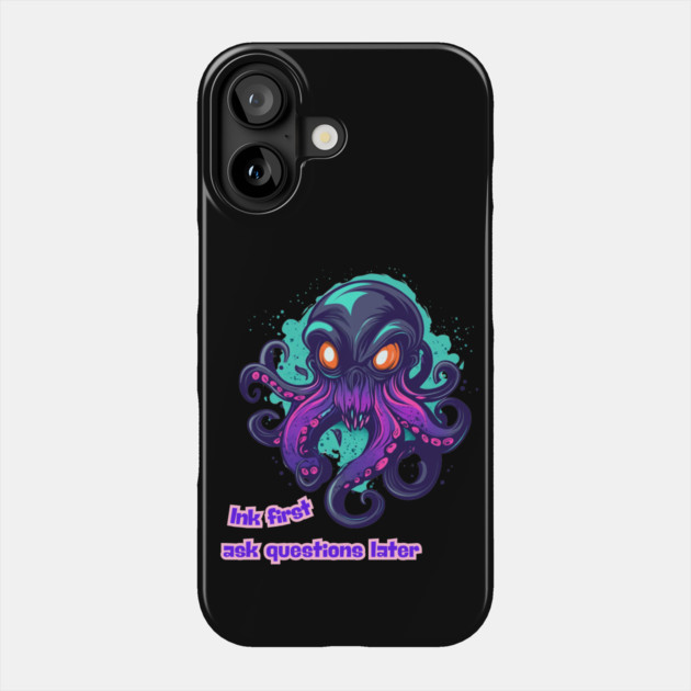 Octopus - Ink first, ask questions later Phone Case by Steve