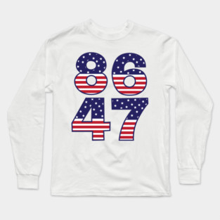 Anti Trump 86 47 Long Sleeve T-Shirt