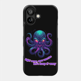 Octopus - Eight arms, zero worries, let's keep it wavy. Phone Case