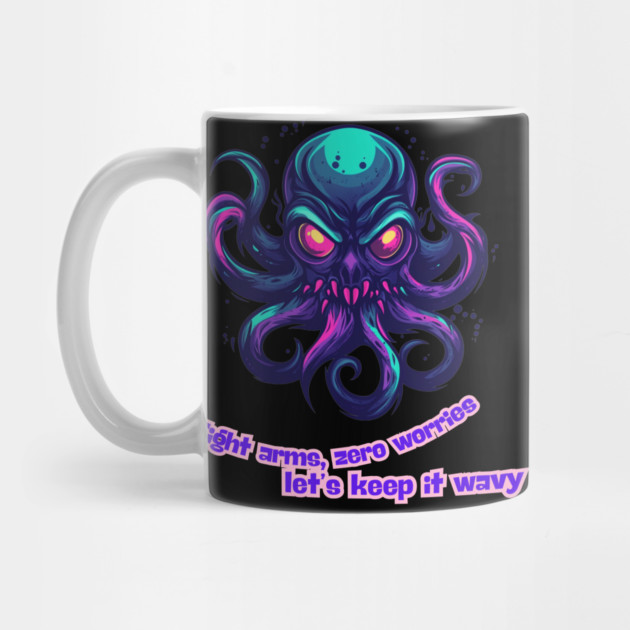 Octopus - Eight arms, zero worries, let's keep it wavy. by Steve