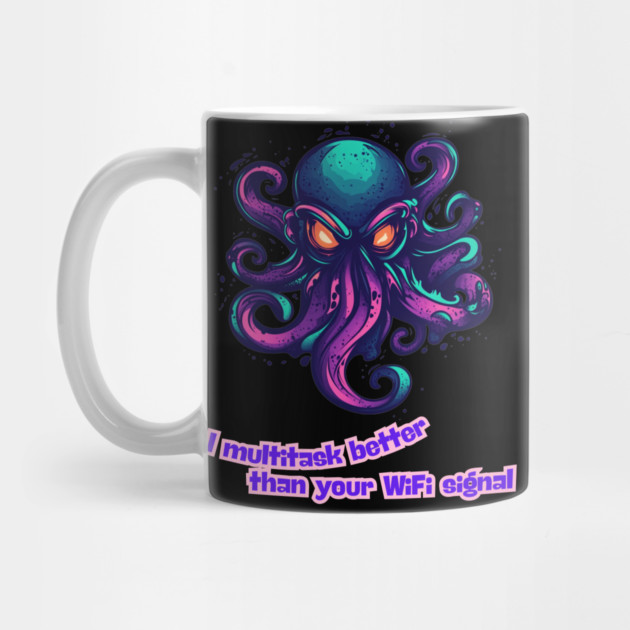 Octopus - I multitask better than your WiFi signal by Steve