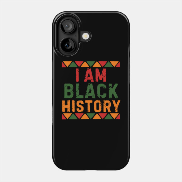 I Am Black History Phone Case by Creatifly Graphic Tees