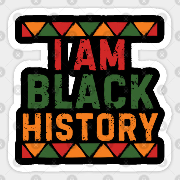I Am Black History Sticker by Creatifly Graphic Tees
