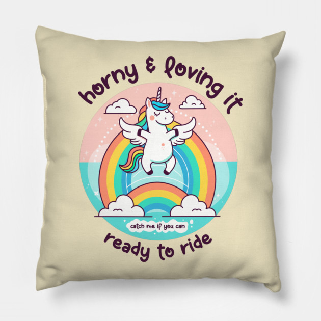 HORNY & LOVING IT Pillow by Fabrik