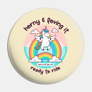HORNY & LOVING IT Pin