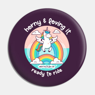 HORNY & LOVING IT Pin