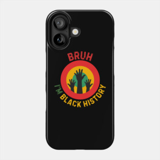 Bruh I'm Black History Phone Case