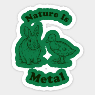 Nature Is Metal Sticker