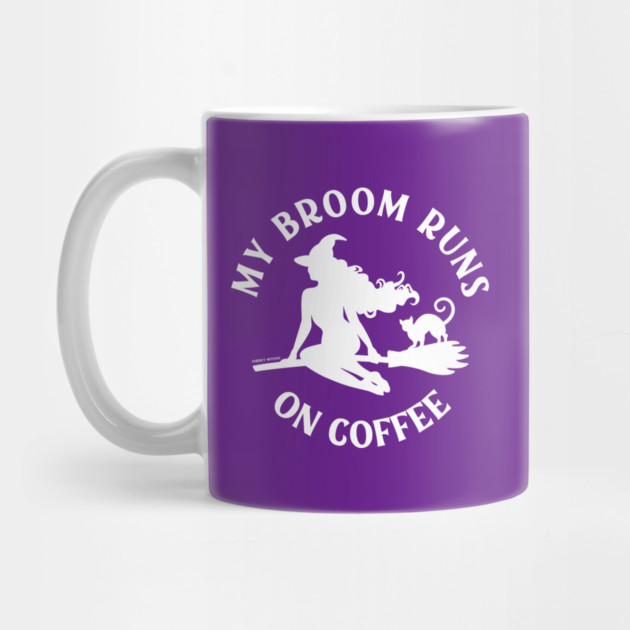 My Broom Runs On Coffee Cheeky Witch® by Cheeky Witch