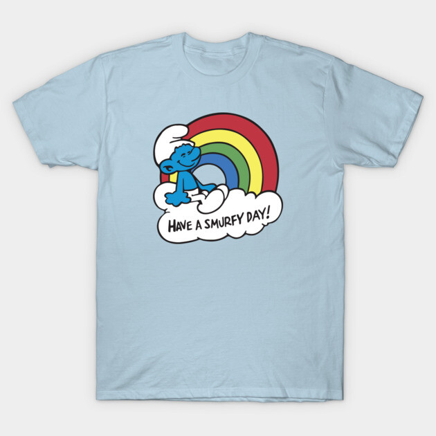 Have A Smurfy Day T-Shirt by Chewbaccadoll