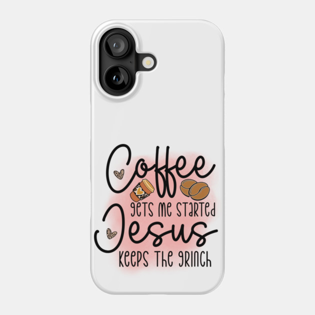Coffee First: Fuel for the Daily Grind Phone Case by Steve