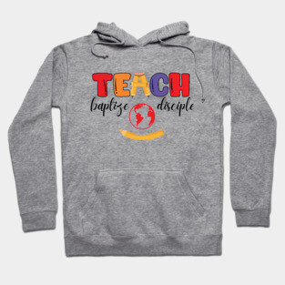 Teach, Baptize, Disciple: A Joyful Calling Hoodie