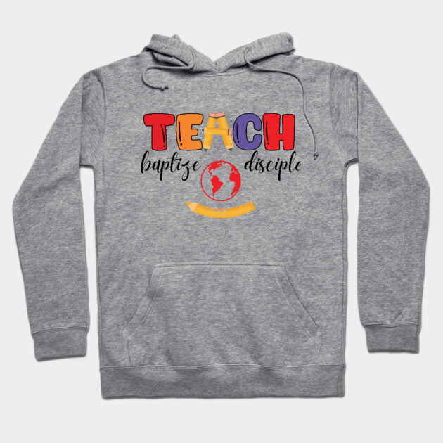 Teach, Baptize, Disciple: A Joyful Calling Hoodie by Rox