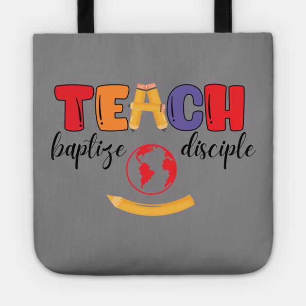 Teach, Baptize, Disciple: A Joyful Calling Tote by Rox