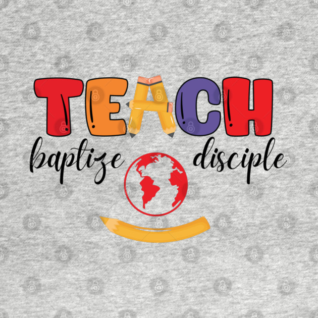 Teach, Baptize, Disciple: A Joyful Calling by Rox
