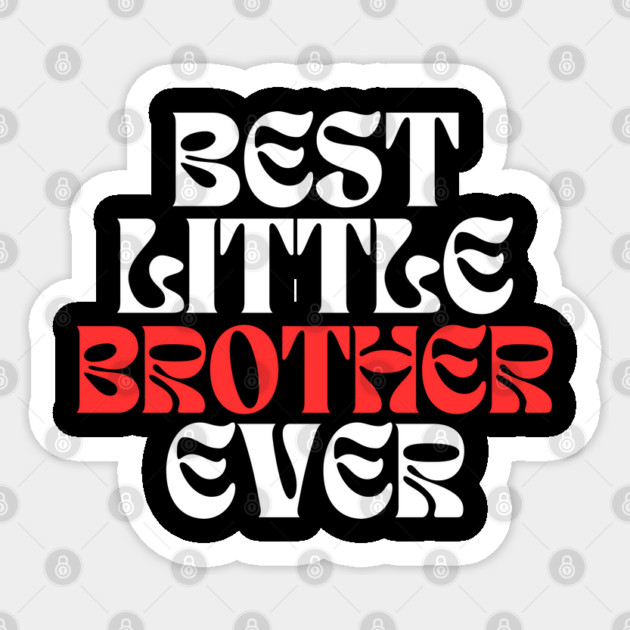 Best Little Brother Ever Sticker by Creatifly Graphic Tees