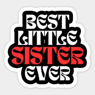 Best Little Sister Ever Sticker