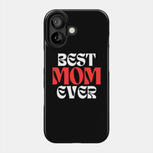 Best Mom Ever Phone Case