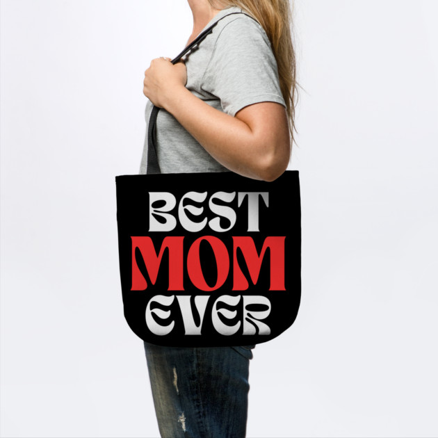 Best Mom Ever by Creatifly Graphic Tees