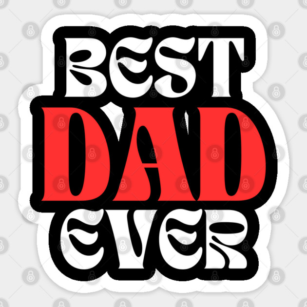 Best Dad Ever Sticker by Creatifly Graphic Tees