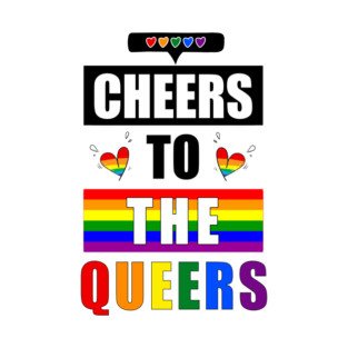 Cheers to the Queers T-Shirt